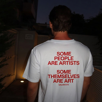 Some people are artists, Some themselves are art