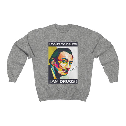 Je ne prends pas de drogue, je suis de la drogue Dali Sweatshirt