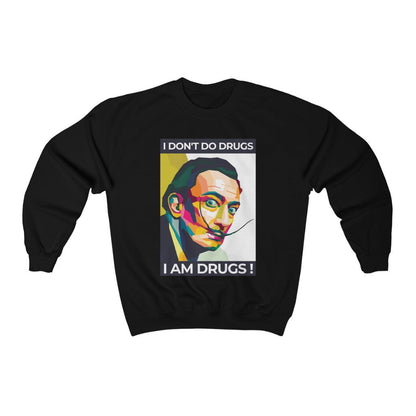 Je ne prends pas de drogue, je suis de la drogue Dali Sweatshirt