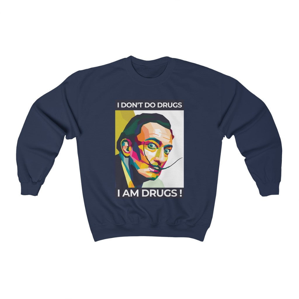 I don't do drugs, I am drugs Dali Sweatshirt